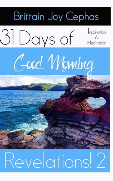 Good Morning Revelations 2!: 31 Days of Inspiration and Revelation