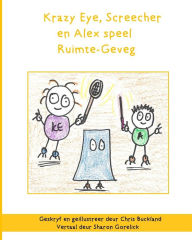 Title: Krazy Eye, Screecher en Alex speel Ruimte-Geveg: 'n Krazy Eye storie, Author: Sharon Gorelick