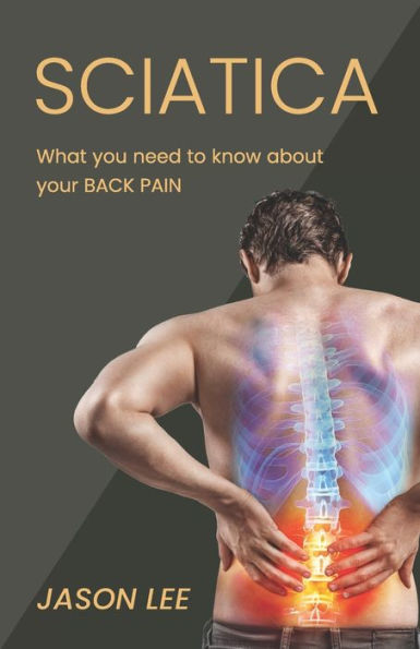 Sciatica: What You Need To Know About Your Back Pain