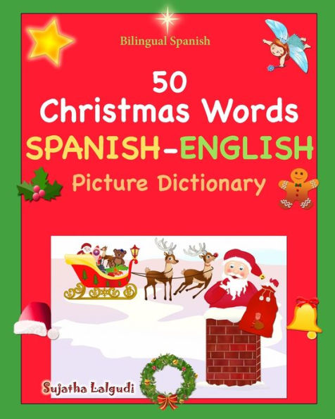Bilingual Spanish: Navidad Libro. 50 Christmas Words (Navidad): Spanish English Picture Dictionary, Cincuenta primeras palabras de Navidad,Spanish kids dictionary (Christmas),Christmas books Spanish, Spanish picture dictionary