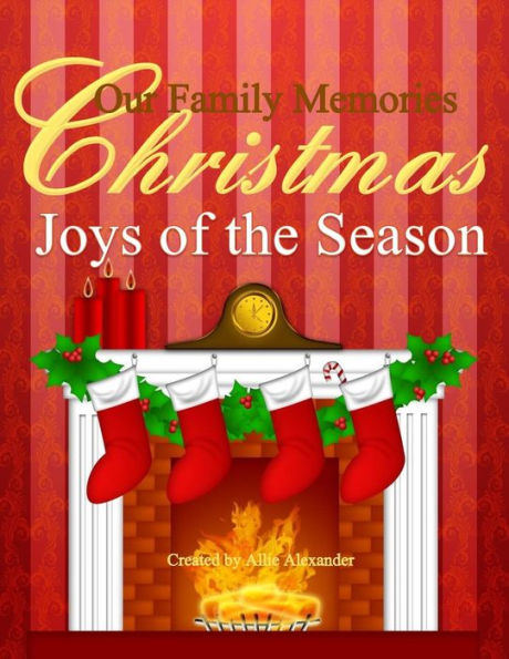 Christmas: Our Family Memories: Christmas Memories Book;Full Color Beautiful Prompted Christmas Book;Christmas Guest Books in all Departments;Christmas Guest Book in All Departments;Christmas Journal in All Departments;Christmas Journal in Books;Christmas