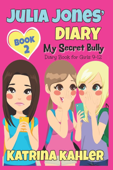 Julia Jones' Diary: My Secret Bully - Book 2: Diary Book for Girls 9-12