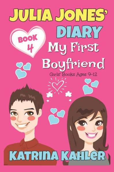 Julia Jones' Diary - Book 4 - My First Boyfriend: Girls Books Ages 9-12