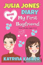 Julia Jones' Diary - Book 4 - My First Boyfriend: Girls Books Ages 9-12