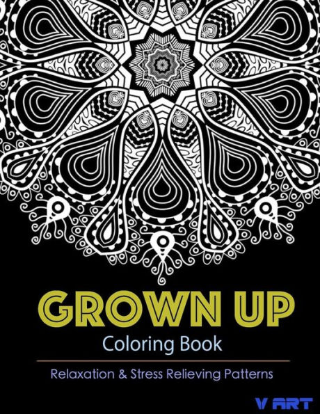 Grown Up Coloring Book 11: Coloring Books for Grownups : Stress Relieving Patterns