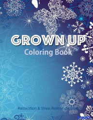 Title: Grown Up Coloring Book 13: Coloring Books for Grownups: Stress Relieving Patterns, Author: Tanakorn Suwannawat