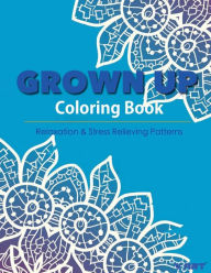 Title: Grown Up Coloring Book 15: Coloring Books for Grownups: Stress Relieving Patterns, Author: Tanakorn Suwannawat
