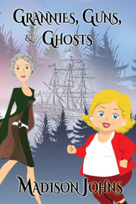 Title: Grannies, Guns and Ghosts (Large Print Edition), Author: Madison Johns