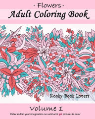 Title: Adult Coloring Book: Flowers, Volume 1, Author: Kooky Book Lovers