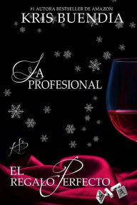 Title: El regalo perfecto: La Profesional, Author: Kris Buendia