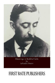 Title: Gleanings in Buddha-Fields, Author: Lafcadio Hearn