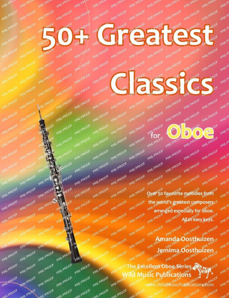 50+ Greatest Classics for Oboe: Instantly recognisable tunes by the world's greatest composers arranged especially for the oboe, starting with the easiest