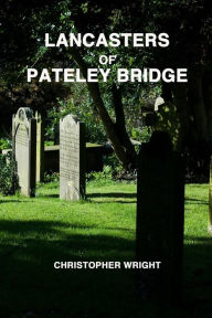 Title: Lancasters of Pateley Bridge, Author: Christopher Wright