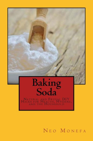 Baking Soda: Natural and Frugal DIY Hacks for Health, Hygiene, and the Household