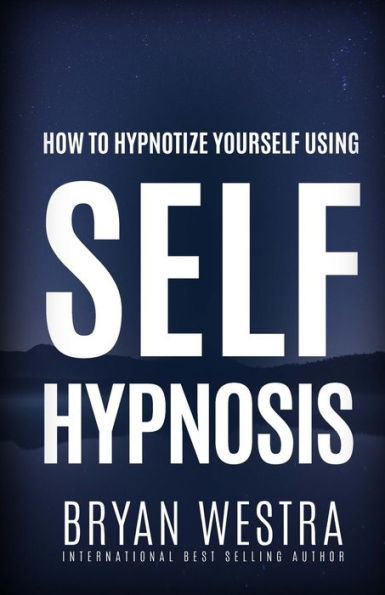 How To Hypnotize Yourself Using Self-Hypnosis