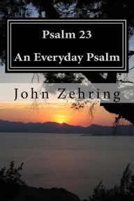 Title: Psalm 23: An Everyday Psalm, Author: John Zehring