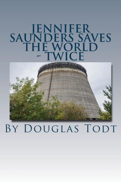 Jennifer Saunders Saves the World - Twice: The Final First Arc Torture Magic Novel