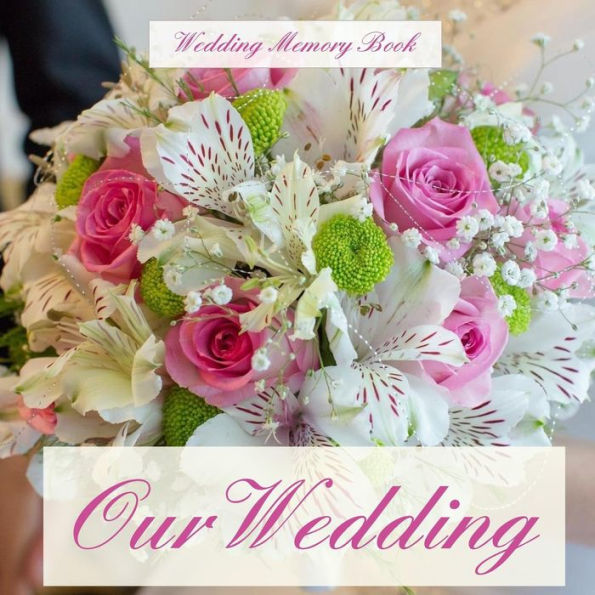 Our Wedding: Wedding Memory Book;Wedding Gifts for the Couple in All Departments;Wedding Gifts for Bride in All Departments;Wedding Gifts for Bridesmaids in All Departments;Bridal Shower Gifts in All Departments