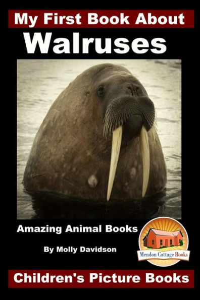 My First Book About Walruses - Amazing Animal Books Children's Picture