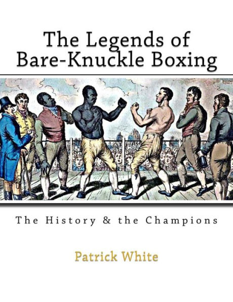 The Legends of Bare-Knuckle Boxing: The History & the Champions