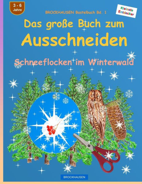 BROCKHAUSEN Bastelbuch Bd. 1: Das grosse Buch zum Ausschneiden: Schneeflocken im Winterwald