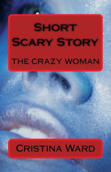 Short Scary Story: The Crazy Woman