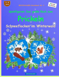 Title: BROCKHAUSEN Bastelbuch Bd. 4: Spielfiguren - Das große Buch zum Prickeln: Schneeflocken im Winterwald, Author: Dortje Golldack