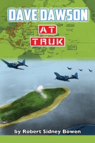 Title: Dave Dawson at Truk, Author: Robert Sidney Bowen