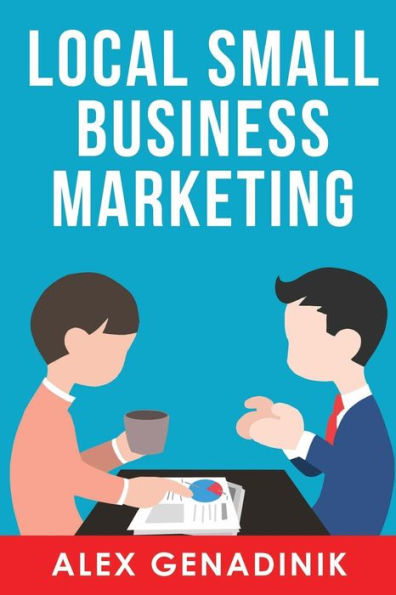 Local Small Business Marketing: Best Ways to Promote a Local Business or Service