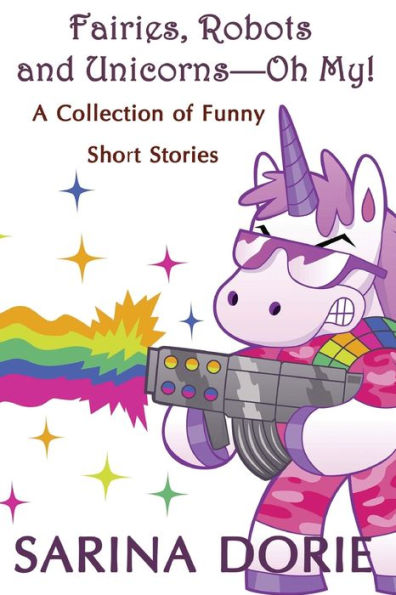 Fairies, Robots and Unicorns?--Oh My!: Humorous Fantasy and Science Fiction