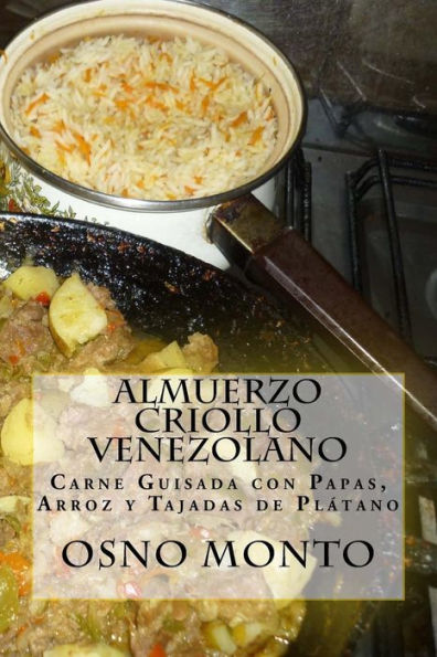 Almuerzo Criollo Venezolano: Carne Guisada con Papas, Arroz y Tajadas de Plátano