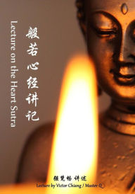 Title: Lectures on the Heart Sutra: Master q's Lectures on Buddhist Sutra-2, Author: Victor Chiang