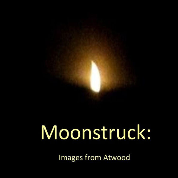 Moonstruck: Images from Atwood