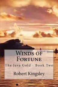 Winds of Fortune: The Java Gold - Book Two