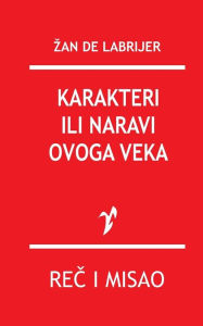 Title: Karakteri Ili Naravi Ovoga Veka, Author: Zan De Labrijer