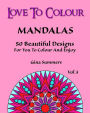 Love To Colour: Mandalas Vol 3: 50 Beautiful Designs For You To Colour And Enjoy