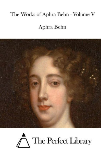 The Works of Aphra Behn - Volume V