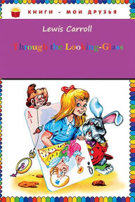 Title: Through the Looking-Glass, Author: Lewis Carroll