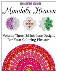 Title: Mandala Heaven Volume Three: 35 Intricate Designs, Author: Tina Golden