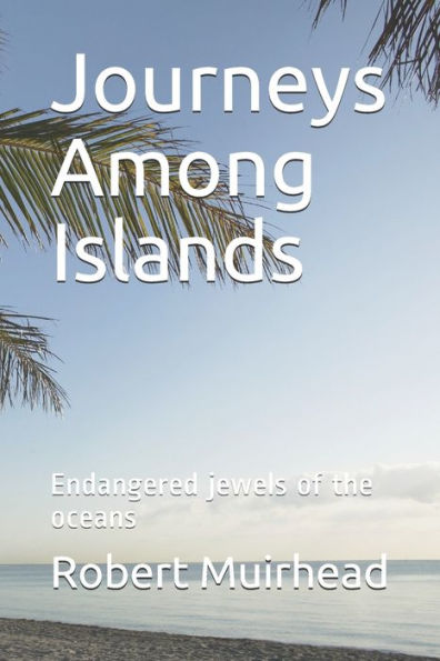 Journeys Among Islands: Endangered jewels of the oceans