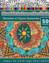 Title: Livres de Coloriage Pour Adultes Mandala La Lune et Les Étoiles: Mandalas et Figures Apaisantes Pages de Coloriage Pour Adulte, Author: Chiquita Publishing