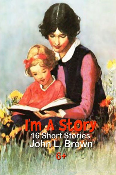 I'm A Story: Sixteen Short Stories