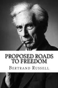 Title: Proposed roads to freedom, Author: Bertrand Russell