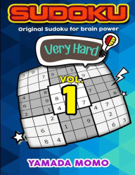 Title: Sudoku Very Hard: Original Sudoku For Brain Power Vol. 1: Include 300 Puzzles Very Hard Level, Author: Yamada Momo