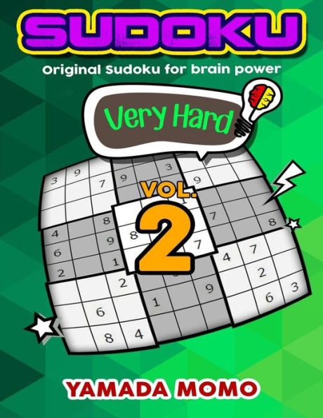 Sudoku Very Hard: Original Sudoku For Brain Power Vol. 2: Include 300 Puzzles Very Hard Level