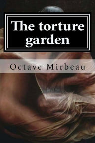 Title: The torture garden, Author: Octave Mirbeau