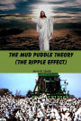 The Mud Puddle Theory: The Ripple Effect