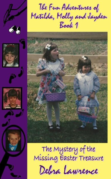 The Fun Adventures of Matilda, Molly and Jayden Book 1: : The Mystery of the Missing Easter Treasure
