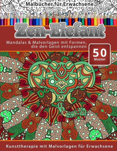 Malbucher fur Erwachsene Zen-Elefant: Mandalas & Malvorlagen mit Formen, die den Geist entspannen