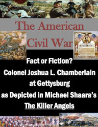 Title: Fact or Fiction? Colonel Joshua L. Chamberlain at Gettysburg as Depicted in Michael Shaara's 
